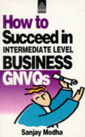 Beispielbild fr HOW TO SUCCEED IN INTERMEDIATE LEVEL BUSINESS GNVQS. zum Verkauf von Cambridge Rare Books