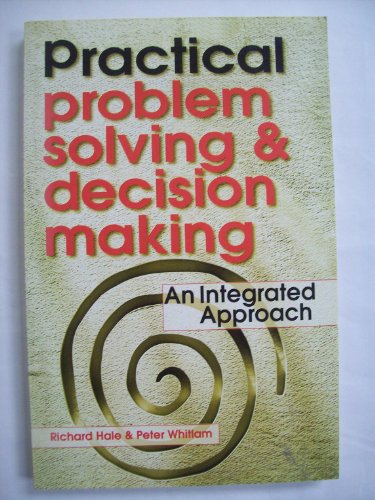 Stock image for Practical Problem Solving and Decision Making: An Integrated Approach for sale by Goldstone Books