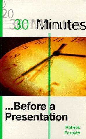 30 Minutes Before a Presentation (30 Minutes Series) (9780749423599) by Forsyth, Patrick