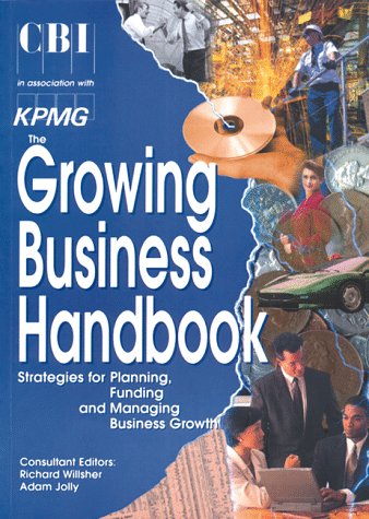 Beispielbild fr The Growing Business Handbook: Strategies for Planning, Funding and Managing Business Growth zum Verkauf von AwesomeBooks