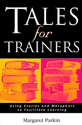 Beispielbild fr Tales for Trainers: Using Stories and Metaphors to Facilitate Learning zum Verkauf von WorldofBooks