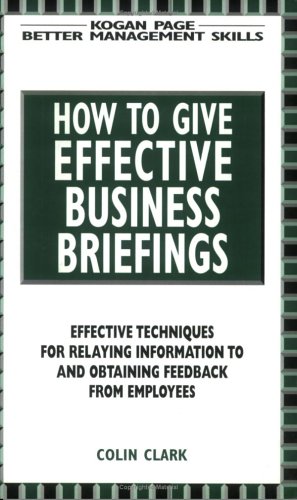 Imagen de archivo de How to Give Affective Budiness Briefings: Brainstorming and Creativity for Business Success (Better Management Skills) a la venta por Wonder Book