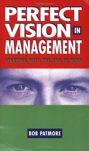 Imagen de archivo de Perfect Vision in Management: Starting with the End in Mind a la venta por WorldofBooks