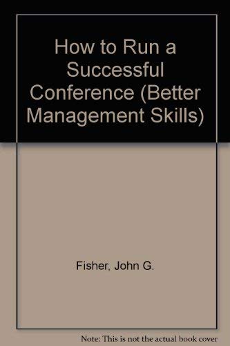 9780749425982: How to Run a Successful Conference: Proven Management Techniques for Delivering a Successful Event on Budget (Better Management Skills)