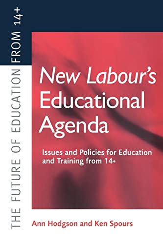 9780749426088: New Labour's New Educational Agenda: Issues and Policies for Education and Training at 14+: Issues and Policies for Education and Training from 14+ (The Future of Education from 14)