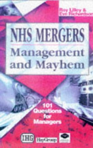 Beispielbild fr NHS Mergers, Management and Mayhem : 101 Questions for Managers zum Verkauf von Better World Books Ltd