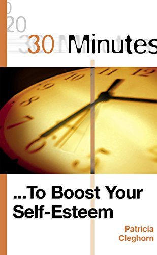 Beispielbild fr 30 Minutes to Boost Your Self-Esteem (30 Minutes Series) zum Verkauf von Reuseabook