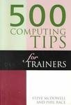 Imagen de archivo de 500 COMPUTING TIPS FOR TRAINERS (500 Tips) a la venta por WorldofBooks