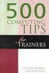 Stock image for 500 COMPUTING TIPS FOR TRAINERS (500 Tips) for sale by WorldofBooks