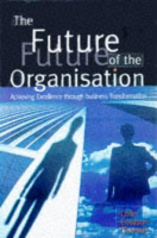 Beispielbild fr The Future of the Organization: Achieving Excellence Through Business Transformation zum Verkauf von AwesomeBooks