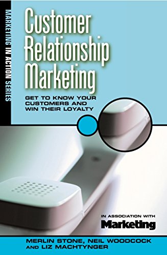 Beispielbild fr Customer Relationship Marketing: Get to Know Your Customers and Win Their Loyalty (Marketing in Action) zum Verkauf von Reuseabook