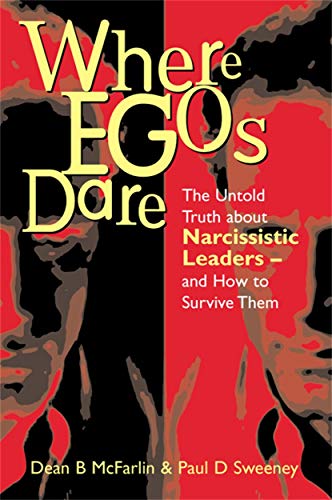 9780749427245: Where Egos Dare: The Untold Truth About Narcissistic Leaders and How to Survive Them