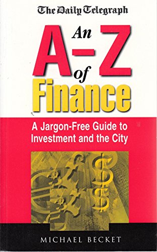 Beispielbild fr An A - Z of Finance: A Jargon Free Guide to Investment and the City ("Daily Telegraph") zum Verkauf von Reuseabook