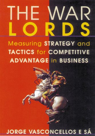 Stock image for The War Lords : Measuring Strategy and Tactics for Competitive Advantage in Business for sale by Sarah Zaluckyj