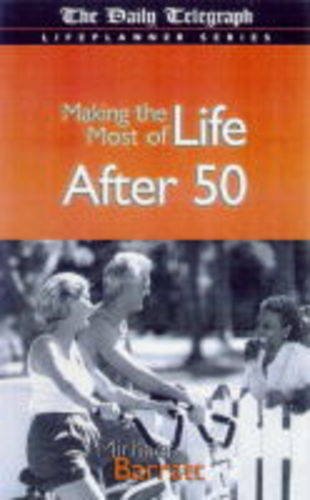 9780749428266: "The Daily Telegraph" Guide to Making the Most of Life After 50 (The Daily Telegraph Lifeplanner)