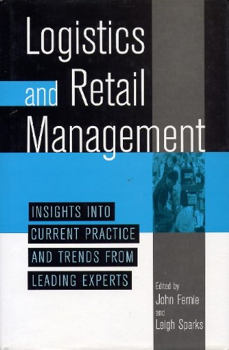 Stock image for Logistics and Retail Management: Insights into Current Practice and Trends from Leading Experts for sale by Goldstone Books