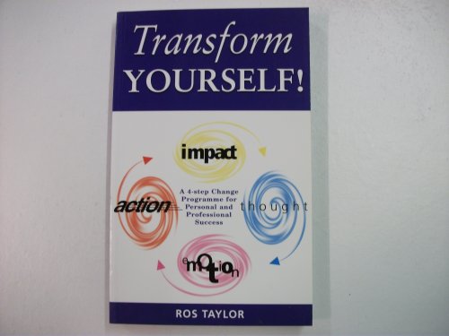 Beispielbild fr Transform Yourself: A Dynamic 4-stage Change Programme for Personal and Professional Success zum Verkauf von WorldofBooks