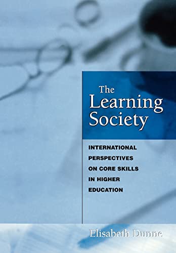 Beispielbild fr The Learning Society: International Perspectives on Core Skills in Higher Education zum Verkauf von Chiron Media