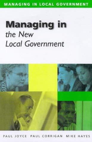 Managing in the New Local Government (Managing in Local Government) (9780749429133) by Paul Joyce