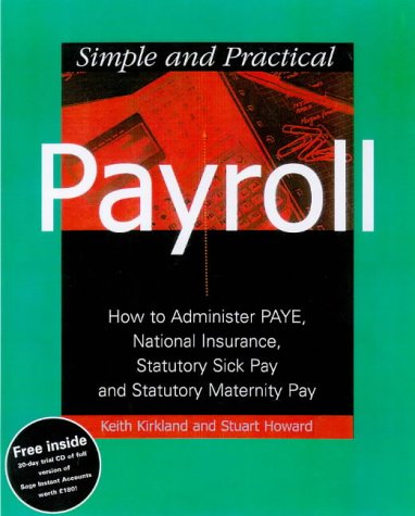 Imagen de archivo de Payroll: How to Administer Paye, National Insurance, Statutory Sick Pay and Statutory Maternity Pay (Simple and Practical Business Skills) a la venta por MusicMagpie