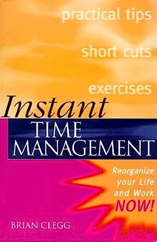 Stock image for Instant Time Management: Re-organize Your Life and Work NOW ! (Instant Series) for sale by WorldofBooks