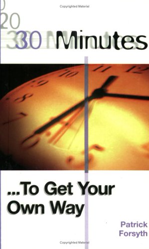 9780749429843: 30 Minutes to Get Your Own Way (30 Minutes Series)