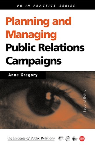 

Planning and Managing Public Relations Campaigns: A Step-by-Step Guide (Public Relations in Practice Series)