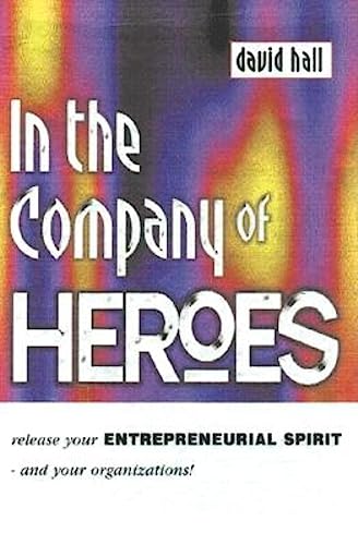 In the company of heroes ; an insider's guide to entrepreneurs at work