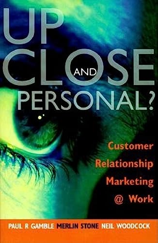 Imagen de archivo de Up Close and Personal?: Customer Relationship Marketing @ Work a la venta por More Than Words