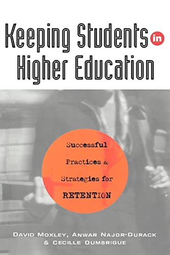 Imagen de archivo de Keeping Students in Higher Education : Successful Practices and Strategies for Retention a la venta por Blackwell's