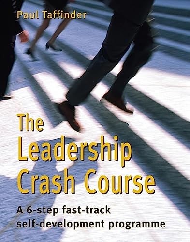 Beispielbild fr The Leadership Crash Course: A 6-Step Fast-Track Self-Development Programme zum Verkauf von Books From California