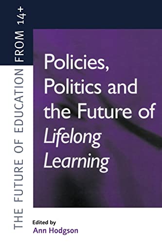 Beispielbild fr Policies, Politics and the Future of Lifelong Learning (Future of Education from 14+) zum Verkauf von WorldofBooks