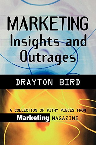 Stock image for Marketing Insights and Outrages: A Collection of Pithy Pieces from Marketing Magazine for sale by ThriftBooks-Atlanta