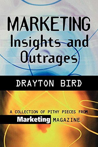 9780749432157: Marketing Insights and Outrages: A Collection Of Pithy Pieces From Marketing Magazine