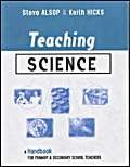 Imagen de archivo de Teaching Science: A Handbook for Primary and Secondary School Teachers (Kogan Page Teaching Series) a la venta por Phatpocket Limited