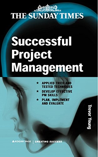 Beispielbild fr Successful Project Management: Apply Tried and Tested Techniques Develop Effective PM Skills and Plan Implement and Evaluate (Creating Success, 79) zum Verkauf von WorldofBooks