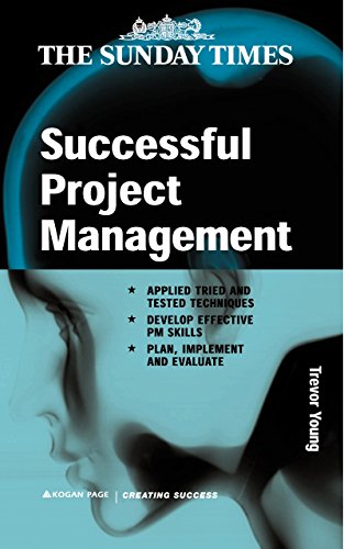 Stock image for Successful Project Management: Apply Tried and Tested Techniques Develop Effective PM Skills and Plan Implement and Evaluate (Creating Success) for sale by J J Basset Books, bassettbooks, bookfarm.co.uk
