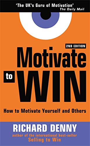 Imagen de archivo de Motivate to Win: Learn How to Motivate Yourself and Others to Really Get Results a la venta por WorldofBooks