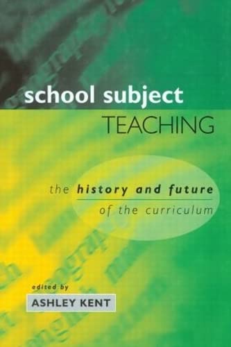 Imagen de archivo de School Subject Teaching: The History and Future of the Curriculum a la venta por Chiron Media