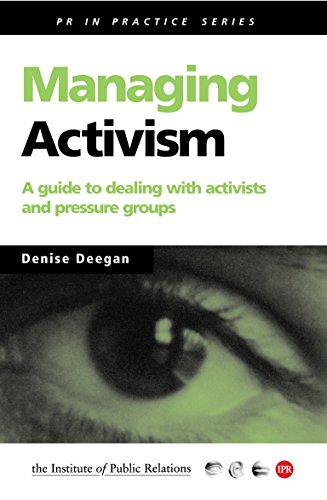 Stock image for Managing Activism: A Practical Guide for Dealing with Activists and Pressure Groups: A Guide for Dealing with Activists and Pressure Groups (PR In Practice) for sale by WorldofBooks