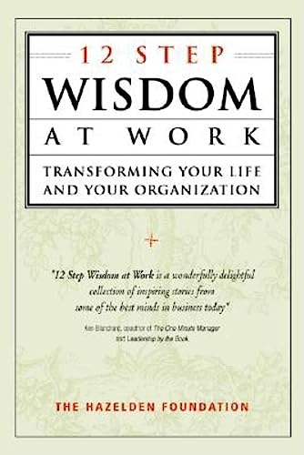 Beispielbild fr 12-Step Wisdom at Work: Transforming Your Life and Your Organization zum Verkauf von SecondSale