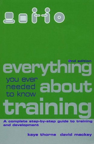 Stock image for Everything You Ever Needed to Know About Training: A Complete Step-by-step Guide to Training and Development for sale by medimops