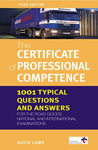 The Certificate of Professional Competence: 1001 Typical Questions and Answers for the Road Goods National and International Examinations (9780749434755) by Lowe, David