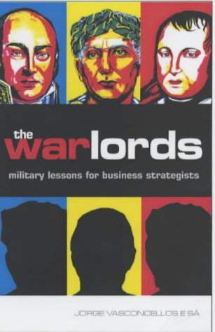 9780749435011: The War Lords: Military Lessons for Business Strategists