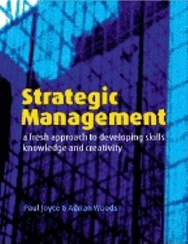 Beispielbild fr Strategic Management : A Fresh Approach to Developing Skill, Knowledge and Creativity zum Verkauf von Better World Books