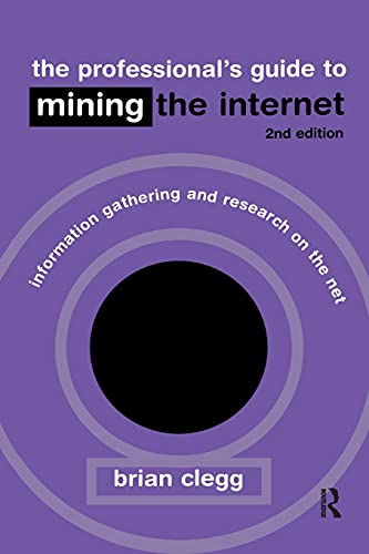 Stock image for The Professional's Guide to Mining the Internet: Infromation Gathering and Research on the Net: Information Gathering and Research on the Net for sale by Chiron Media