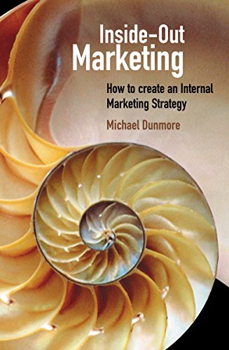 Beispielbild fr Inside-out Marketing: How to Create an Internal Marketing Strategy zum Verkauf von AwesomeBooks