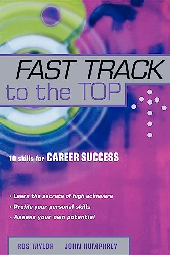 Stock image for Fast Track to the Top: 10 Skills for Career Success Taylor, Ros and Humphrey, John for sale by Aragon Books Canada