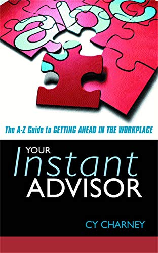 Your Instant Advisor: The A-Z Guide to Getting Ahead in the Workplace (9780749436926) by [???]