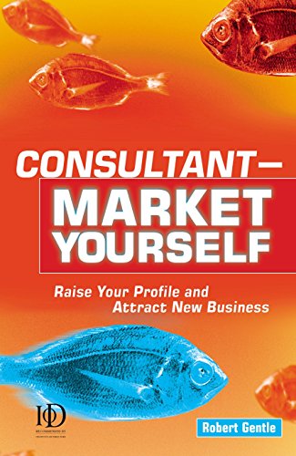 Beispielbild fr Consultant - Market Yourself: Raise Your Profile and Attract New Business zum Verkauf von WorldofBooks